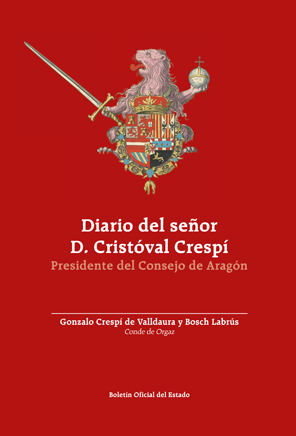 DIARIO DEL SEÑOR D. CRISTÓVAL CRESPÍ DESDE EL DÍA EN QUE FUE NOMBRADO PRESIDENTE DEL CONSEJO DE ARAGÓN