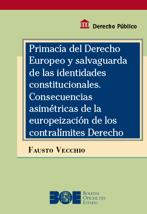PRIMACÍA DEL DERECHO EUROPEO Y SALVAGUARDA DE LAS IDENTIDADES CONSTITUCIONALES