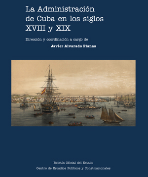 LA ADMINISTRACIÓN DE CUBA EN LOS SIGLOS XVIII Y XIX