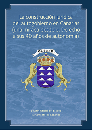 LA CONSTRUCCIÓN JURÍDICA DEL AUTOGOBIERNO EN CANARIAS