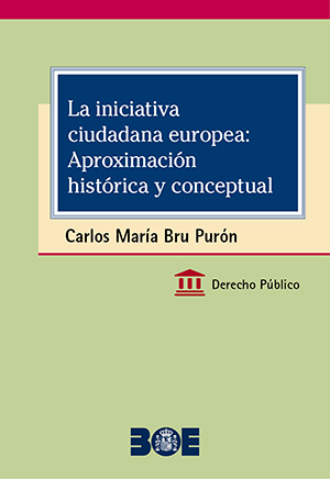 LA INICIATIVA CIUDADANA EUROPEA: APROXIMACIÓN HISTÓRICA Y CONCEPTUAL