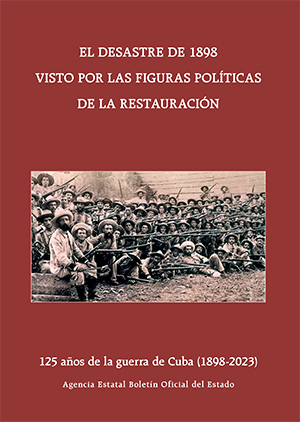 EL DESASTRE DE 1898 VISTO POR LAS FIGURAS POLÍTICAS DE LA RESTAURACIÓN