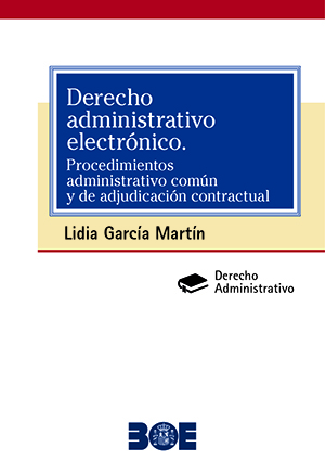 DERECHO ADMINISTRATIVO ELECTRÓNICO. PROCEDIMIENTOS ADMINISTRATIVO COMÚN Y DE ADJUDICACIÓN CONTRACTUAL