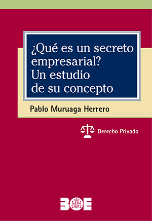 ¿QUÉ ES UN SECRETO EMPRESARIAL? UN ESTUDIO DE SU CONCEPTO
