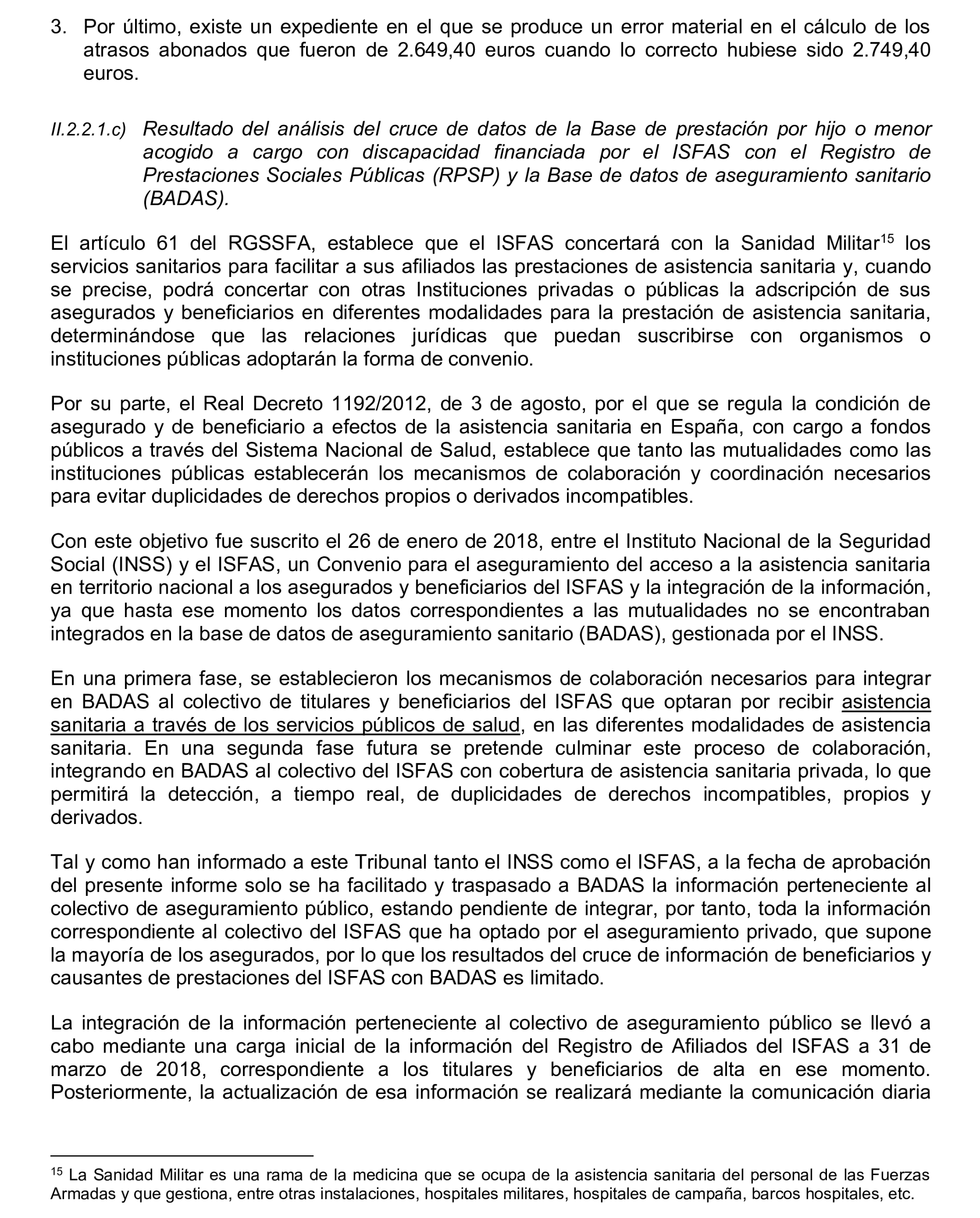 Imagen del artículo Resolución de 17 de septiembre de 2024, aprobada por la Comisión Mixta para las Relaciones con el Tribunal de Cuentas, en relación con el Informe de fiscalización operativa sobre la gestión de las prestaciones económicas y sociales reconocidas por el Instituto Social de las Fuerzas Armadas, ejercicio 2019.
