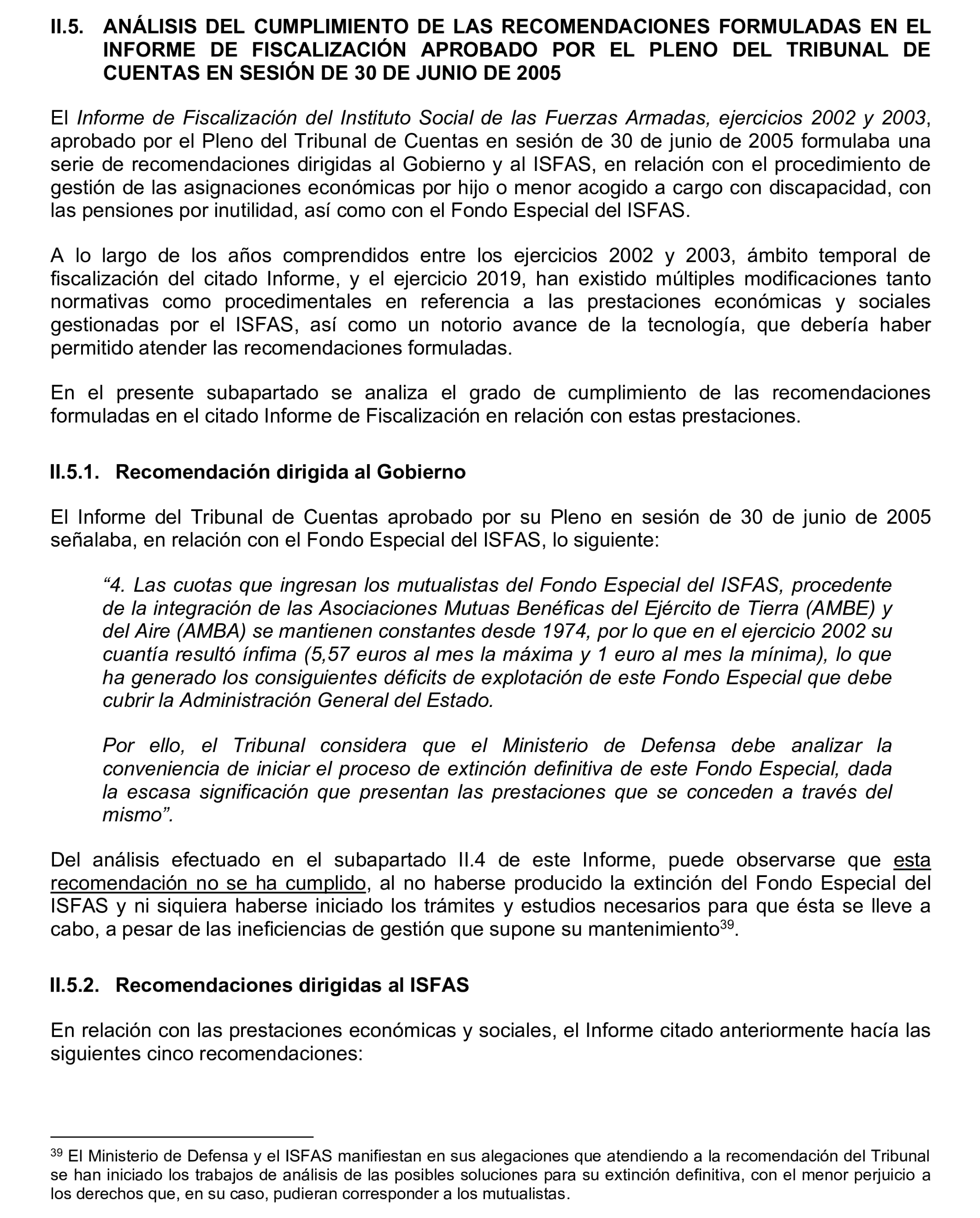 Imagen del artículo Resolución de 17 de septiembre de 2024, aprobada por la Comisión Mixta para las Relaciones con el Tribunal de Cuentas, en relación con el Informe de fiscalización operativa sobre la gestión de las prestaciones económicas y sociales reconocidas por el Instituto Social de las Fuerzas Armadas, ejercicio 2019.