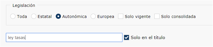 Escribir las palabras: ley tasas; marcar legislación: autonómica; marcar: solo en título